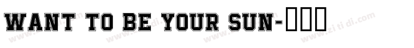 Want to be your sun字体转换